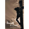 Beneath the Cross