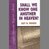 Shall We Know One Another in Heaven?