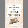 The Bible Doctrine of Final Things
