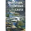 Christian Contend For Thy Cause