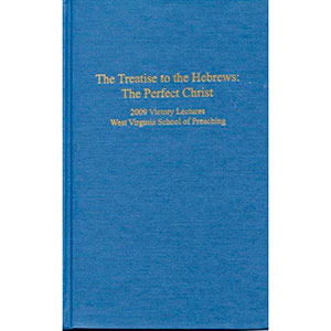 The Treatise to the Hebrews: The Perfect Christ