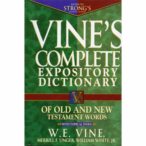 Vine's Complete Expository Dictionary of Old and New Testament Words with topical index