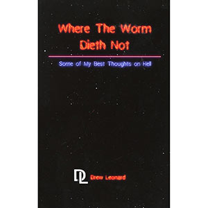 Where the Worm Dieth Not