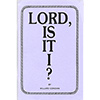 Lord, Is It I?