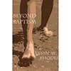 Beyond Baptism