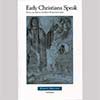 Early Christians Speak 