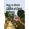 How to Begin the Church of Christ Where You Are