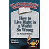Decisions: How To Live Right in a World So Wrong