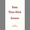 Some Three-Word Lessons