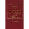 Studies In Philippians, Colossians, and Philemon
