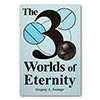 The Three Worlds of Eternity