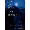 Will You Wipe My Tears?