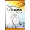 You are a Barnabas to Me!