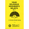 Your Religious Neighbor's Beliefs Vol. 1